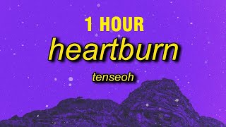 [1 HOUR] tenseoh - heartburn | you make my heart burn