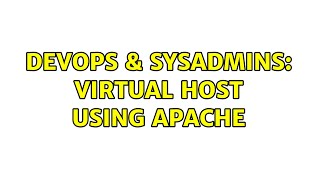 Celebrity DevOps & SysAdmins: Virtual Host using Apache (2 Solutions!!) Profile
