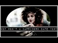 TOP 5 REASONS WHY A CAPRICORN WON'T DATE YOU!!