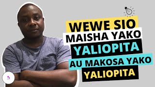 WEWE SI MAISHA YAKO YALIYOPITA AU MAKOSA YAKO/YOU ARE NOT YOUR PAST OR YOUR MISTAKES