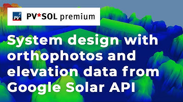 [PV*SOL premium webinar] System design with orthophotos and elevation data via the Google Solar API