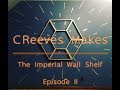 Creeves makes the star wars imperial wall shelf diy pt2 ep009