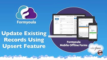 Update Existing Salesforce Records Using Upsert Feature | Formyoula Mobile Forms