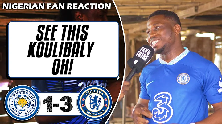LEICESTER 1-3 CHELSEA ( Mekele - NIGERIAN FAN REAC...