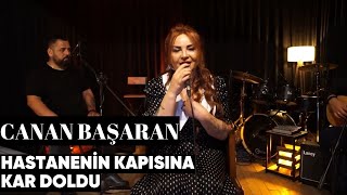 Canan Başaran - Hastanenin Kapısına Kar Doldu (Akustik) Resimi