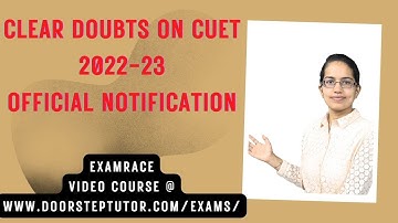 CUET 2022-23 - Clear All Your Doubts - Official Notification: What you Need to Know? Marking Scheme