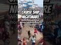 Cruise Ship Nightmare     #cruise #cruiseship #holiday #vacation