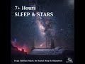 ✨ Sleep & Stars | 7+ Hours Deep Ambient Music for Restful Sleep, Relaxation & Insomnia Relief