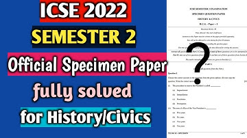 ICSE 2022 Semester 2: Official Specimen Paper fully solved for History/Civics | Class 10