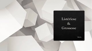 Listériose 🦠 & Grossesse 🤰 - Gynéco_obstétrique