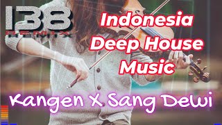 Indonesia Deep House Music - Kangen x Sang Dewi X Semata Karena Mu ⚡ Deep House Indonesia