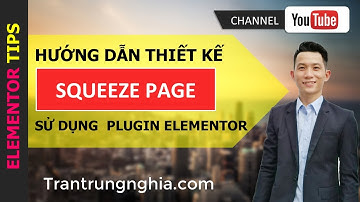 🔥 Hướng dẫn thiết kế Squeeze Page với plugin Elementor | TrungNghiaMKT