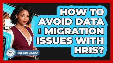 How To Avoid Data Migration Issues With HRIS?