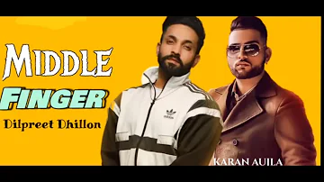 Middle Finger Dilpreet Dhillon (Full Video) Parmish Verma | Desi Crew | New Punjabi Songs 2018