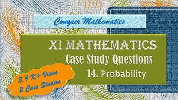 Case Studies on the topic Probability - Class 11 Mathematics