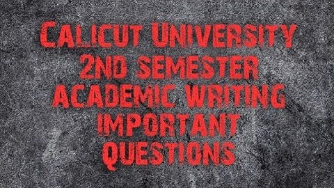 Calicut University 2nd semester examination academic writing important questions