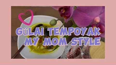 Authentic Gulai Tempoyak: My Mom