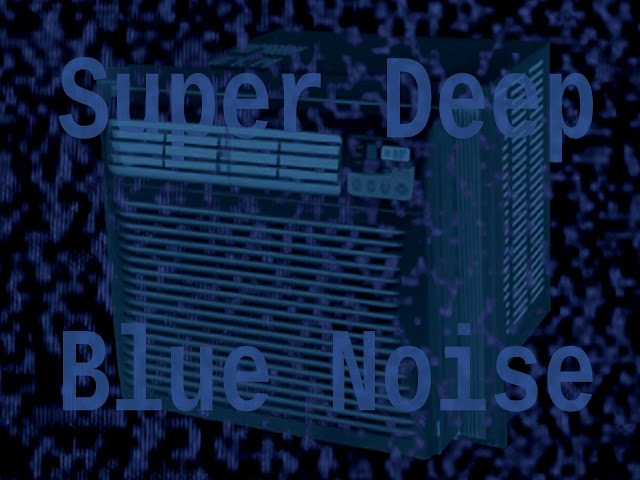 Super Deep Blue Noise + Air-Conditioner ( 12 Hours ) class=