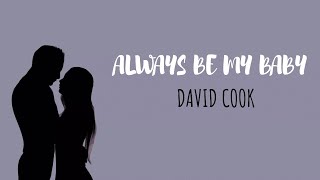 ALWAYS BE MY BABY - David Cook | Lyric Video