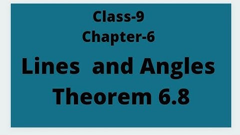 Class -9 ,chapter -6 lines and angles ,Theorem 6.8