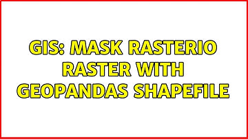 GIS: Mask rasterio raster with geopandas shapefile (3 Solutions!!)