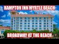 HAMPTON INN MYRTLE BEACH ROOM TOUR   HOTEL AMENITIES! BROADWAY AT THE BEACH!