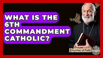 What Is The 6th Commandment Catholic? - Churches Of Faith