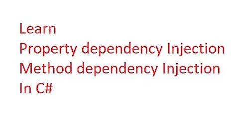 Property dependency Injection and Method dependency Injection | Dependency Injection in C#