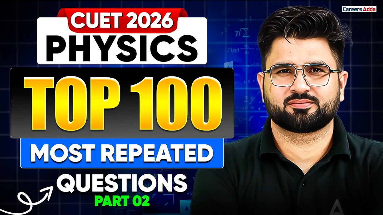 CUET Physics 2026 | Top 100 Most Repeated Questions | CUET Physics MCQ ...