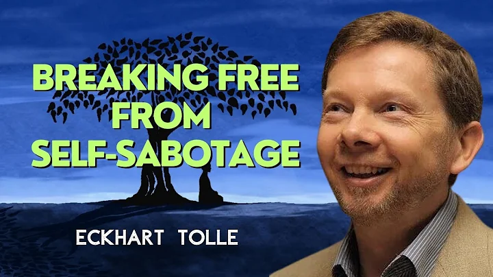 Breaking Free from Self-Sabotage: Finding True Freedom - Eckhart Tolle