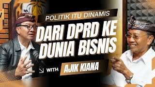 POLITIK, PENGUSAHA, DAN PERUBAHAN: PERSPEKTIF AJIK KIANA
