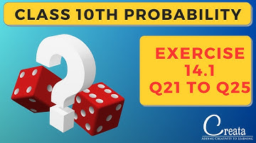 CLASS 10TH PROBABILITY | Exercise 15.1 Q21 to Q25  Chapter 15 | Probability Series | CREATA CLASSES