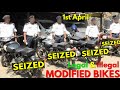 Modified bikes seized  fined after 1st april  illegal modification details