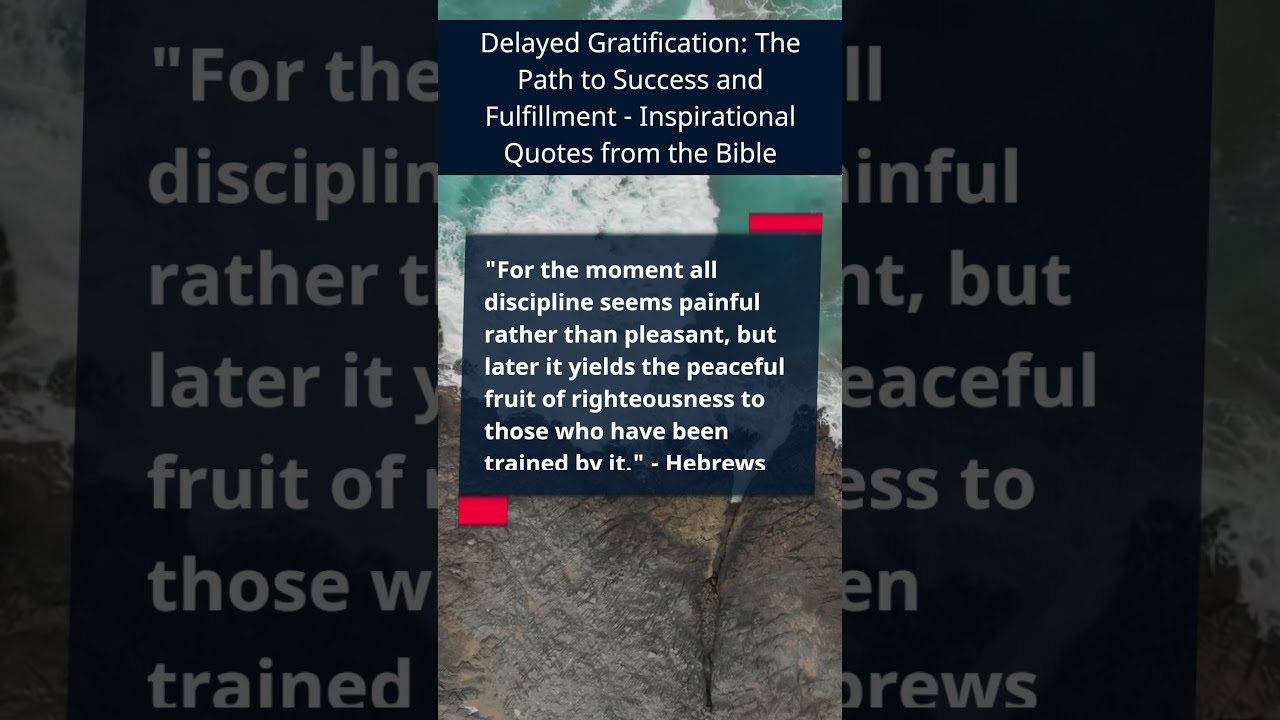 5 Inspirational Bible Verses On The Importance Of Delayed Gratification 5 Inspirational Bible Verses On The Importance Of Delayed Gratification