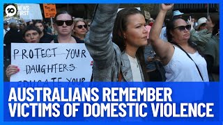 Australians Gather To Remember Victims Of Domestic Violence | 10 News First