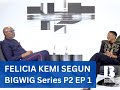 Bigwig series part 2  episode 1 felicia kemi segun  rmd