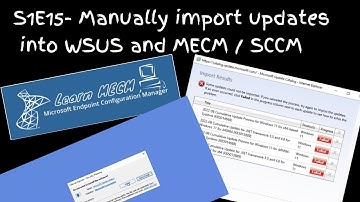 S1E15-Manually import updates into WSUS and SCCM