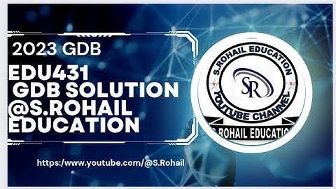 Edu431 || GDB  best Solution || Final Term Exams