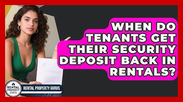When Do Tenants Get Their Security Deposit Back In Rentals? | Rental Property Gurus News