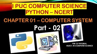 I PUC COMPUTER SCIENCE || CHAPTER NO.1 COMPUTER SYSTEM || PART 02 || PYTHON NCERT || KANNADA |