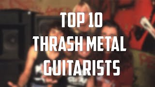 TOP 10 THRASH METAL GUITARISTS/КИТАРИСТИ