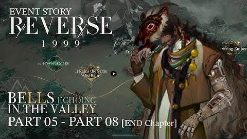 Reverse: 1999 - Event Story and Complete Guide [Bells Echoing in the Valley | Part 2]