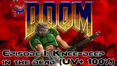The Ultimate Doom: Episode 1: Knee-Deep in the Dead (Ultra-Violence+, 100%, single-segment)