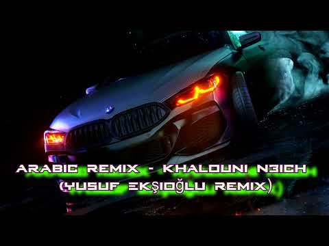 Arabic Remix - Khalouni N3ich (Yusuf Ekşioğlu Remix) | 30 minutes