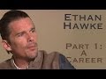 DP/30: Ethan Hawke - Part 1, The Career