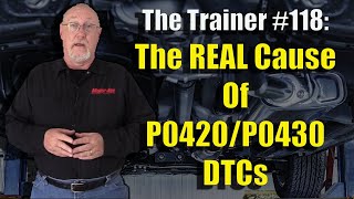 The Trainer #118: The REAL Cause Of P0420/P0430 DTCs