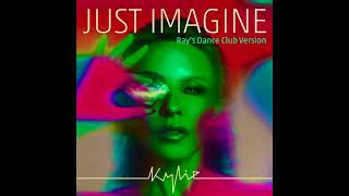 Kylie Minogue // Just Imagine (Ray’s Dance Club Version)