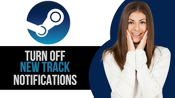 How to Turn Off New Track Notifications in Steam App