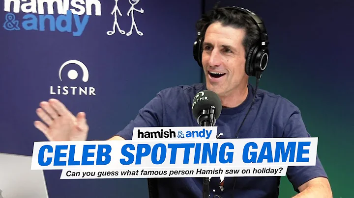 Hamish's Celebrity Spotting Game | Hamish & Andy