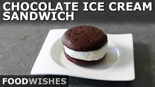 Clic Chocolate Ice Cream Sandwich - How To Make A Real One - Food Wishes